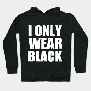 I ONLY WEAR BLACK Hoodie